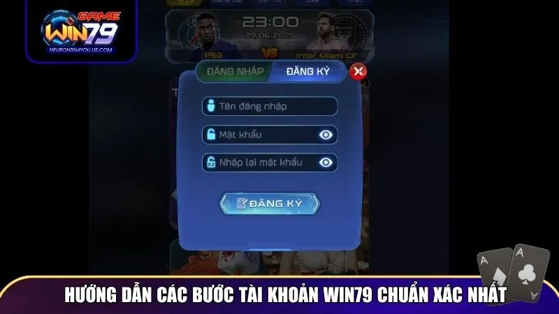 dang ky win79 2 Hướng dẫn các bước tài khoản Win79 chuẩn xác nhất