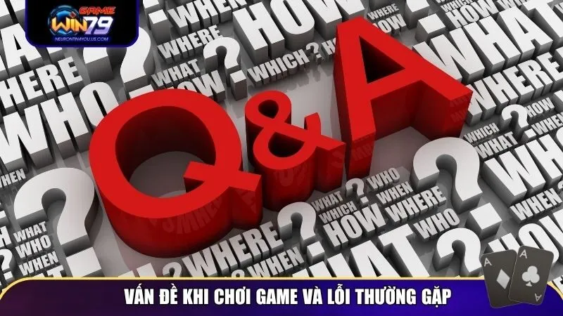 dicau hoi thuong gap 3 Vấn đề khi chơi game và lỗi thường gặp