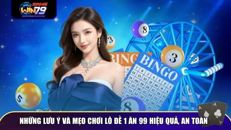 lo de 1 an 99 3 Những lưu ý và mẹo chơi lô đề 1 ăn 99 hiệu quả, an toàn